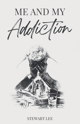 Me and My Addiction by Lee, Stewart