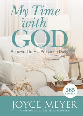 My Time with God: Renewed in His Presence Daily by Meyer, Joyce