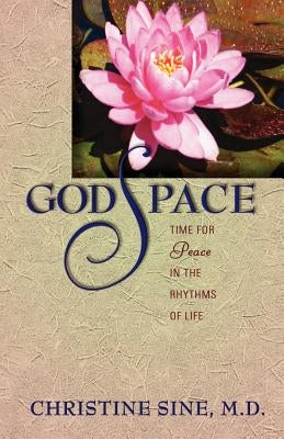 Godspace: Time for Peace in the Rhythms of Life by Sine, Christine