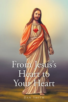 From Jesus's Heart to Your Heart Paperback Covenant Books
