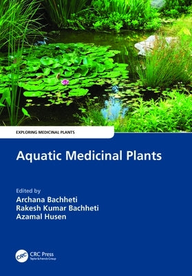 Aquatic Medicinal Plants by Bachheti, Archana