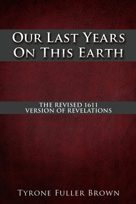 Our Last Years on This Earth Xulon Press