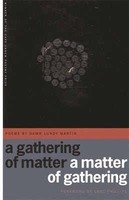 A Gathering of Matter / A Matter of Gathering: Poems by Martin, Dawn Lundy