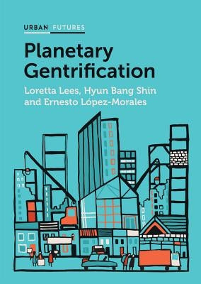 Planetary Gentrification by Lees, Loretta