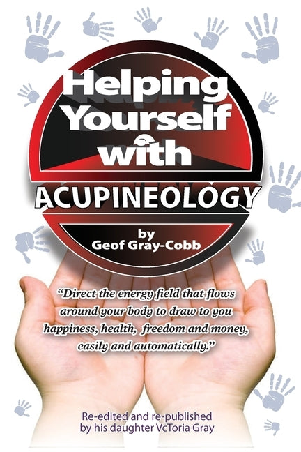 Helping Yourself With Acupineology by Gray-Cobb, Geof