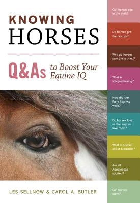 Knowing Horses: Q&As to Boost Your Equine IQ by Butler, Carol A.