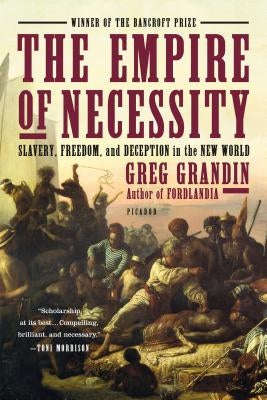 The Empire of Necessity: Slavery, Freedom, and Deception in the New World Paperback Picador USA