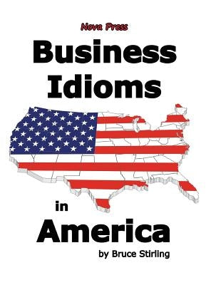 Business Idioms in America by Stirling, Bruce