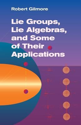 Lie Groups, Lie Algebras, and Some of Their Applications Paperback Dover Publications