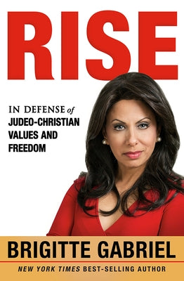 Rise: In Defense of Judeo-Christian Values and Freedom by Gabriel, Brigitte