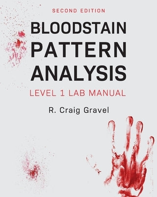 Bloodstain Pattern Analysis: Level 1 Lab Manual Paperback Cognella Academic Publishing