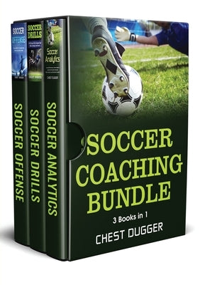 Soccer Coaching Bundle: 3 Books in 1 by Dugger, Chest