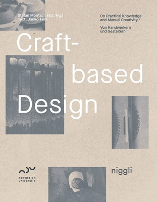 Craft-Based Design: On Practical Knowledge and Manual Creativity by Moritsch, Stefan