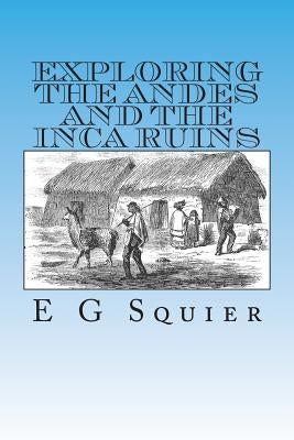 Exploring the Andes and the Inca Ruins Paperback Createspace Independent Publishing Platform