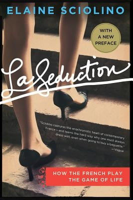 La Seduction: How the French Play the Game of Life Paperback St. Martin's Griffin
