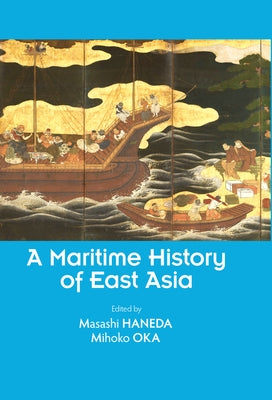 A Maritime History of East Asia by Haneda, Masashi
