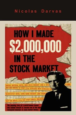 How I Made $2,000,000 in the Stock Market by Darvas, Nicolas