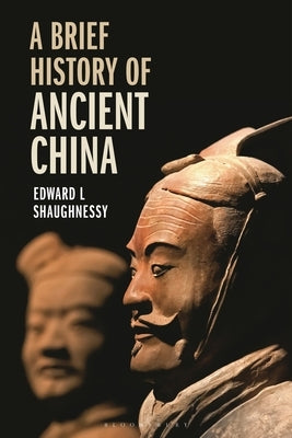 A Brief History of Ancient China by Shaughnessy, Edward L.