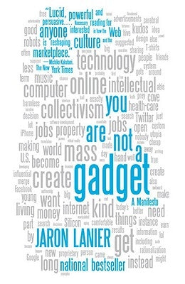 You Are Not a Gadget: A Manifesto by Lanier, Jaron