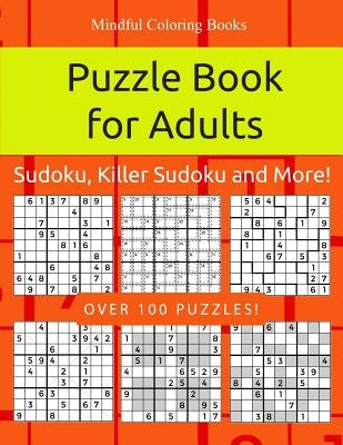 Puzzle Book for Adults: Sudoku, Killer Sudoku and More: 100 Sudoku and Sudoku Variant Puzzles Paperback Createspace Independent Publishing Platform