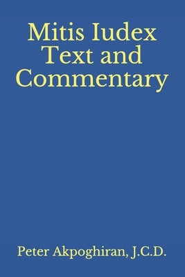 Mitis Iudex: Text and Commentary Paperback Createspace Independent Publishing Platform