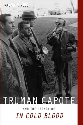Truman Capote and the Legacy of in Cold Blood by Voss, Ralph F.