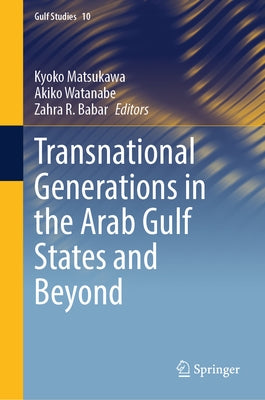 Transnational Generations in the Arab Gulf States and Beyond by Matsukawa, Kyoko