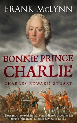 Bonnie Prince Charlie: Charles Edward Stuart by McLynn, Frank