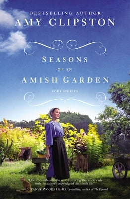 Seasons of an Amish Garden: Four Stories by Clipston, Amy