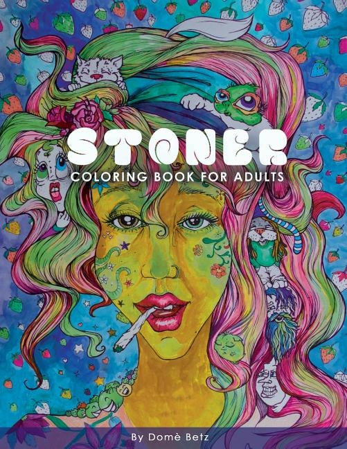 Stoner Coloring Book for Adults: Adult Coloring Book by Betz, Dome