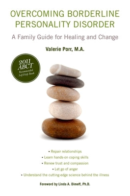 Overcoming Borderline Personality Disorder: A Family Guide for Healing and Change Oxford University Press, USA