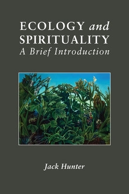 Ecology and Spirituality: A Brief Introduction Paperback Sophia Centre Press