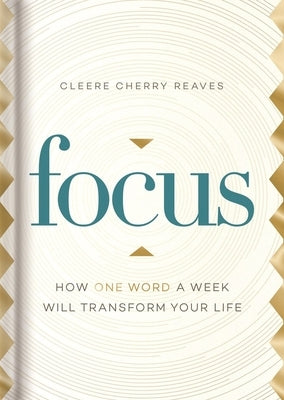 Focus: How One Word a Week Will Transform Your Life by Cherry, Cleere