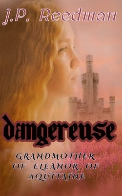 Dangereuse: Grandmother of Eleanor of Aquitaine Paperback Independently Published