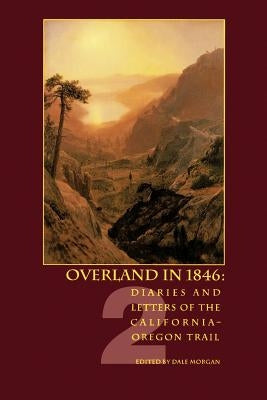 Overland in 1846: Diaries and Letters of the California-Oregon Trail Paperback University of Nebraska Press