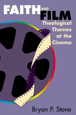 Faith and Film: Theological Themes at the Cinema Paperback Chalice Press