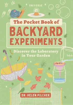 The Pocket Book of Backyard Experiments: Discover the Laboratory in Your Garden Paperback Rizzoli International Publications