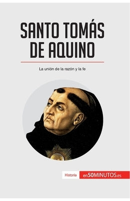 Santo Tomás de Aquino: La unión de la razón y la fe by 50minutos