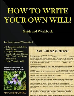 HOW TO WRITE YOUR OWN WILL! Guide and Workbook Paperback Paul Lambe