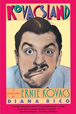Kovacsland: Biography of Ernie Kovacs by Rico, Diana