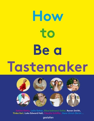 How to Be a Tastemaker by Gestalten