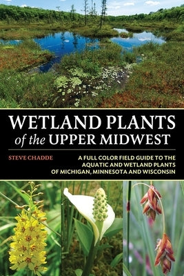 Wetland Plants of the Upper Midwest Paperback Orchard Innovations