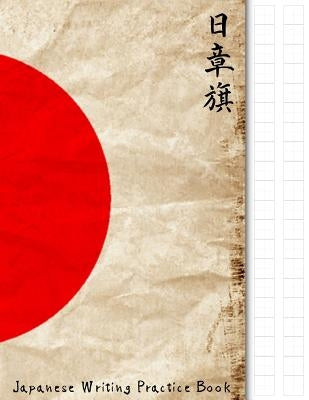 Japanese Writing Practice Book: Japan Flag Grunge Genkouyoushi Paper Notebook to Practise Writing Japanese Kanji Characters and Kana Scripts Such as K by Company, Japanese Writing Paper