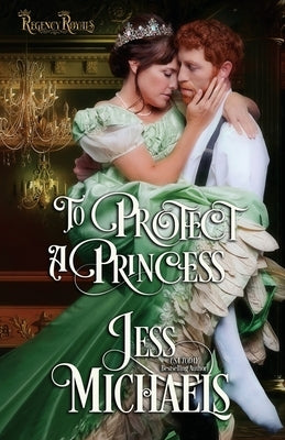 To Protect a Princess Passionate Pen LLC