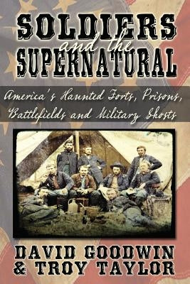 Soldiers and the Supernatural by Taylor, Troy