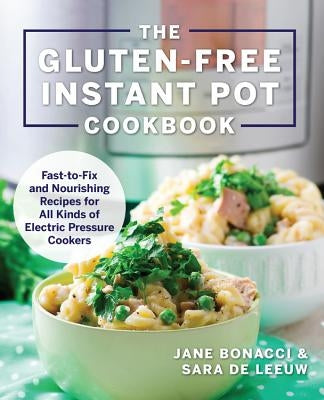 The Gluten-Free Instant Pot Cookbook: Fast to Fix and Nourishing Recipes for All Kinds of Electric Pressure Cookers Harvard Common Press
