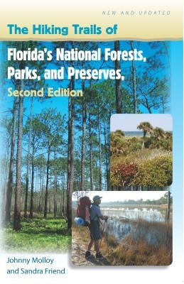 The Hiking Trails of Florida's National Forests, Parks, and Preserves Paperback University Press of Florida