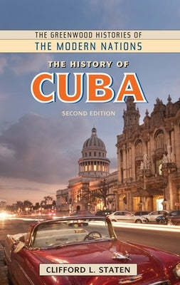 The History of Cuba by Ph D., Clifford L. Staten