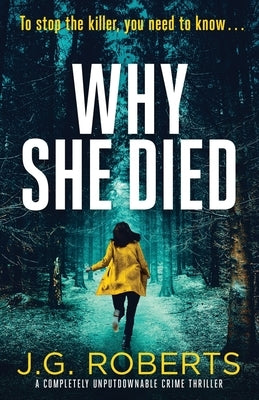 Why She Died: A completely unputdownable crime thriller by Roberts, J. G.