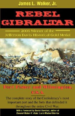 Rebel Gibraltar: Fort Fisher and Wilmington, C.S.A. Paperback DRAM Tree Books